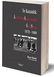 Ne Kazandık: Amerika`nın Afganistan`daki Gizli Savaşı 1979 - 1989 - 1