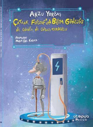 Ne Onunla Ne Onsuz: Teknoloji - Çatlak Filozof`un Bilim Günlüğü - 1
