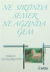 Ne Sırtında Semer Ne Ağzında Gem - 1