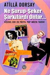Ne Şurup-Şeker Şarkılardı Onlar... - Remzi Kitabevi