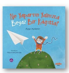Ne Yaparsın Yalnızca Beyaz Bir Kağıtla? - Minika