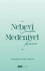 Nebevi Şuurdan Medeniyet İnşasına - Siyer Yayınları