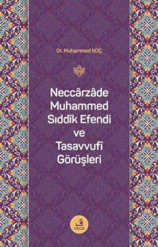Neccarzade Muhammed Sıddık Efendi ve Tasavvufi Görüşleri - 1