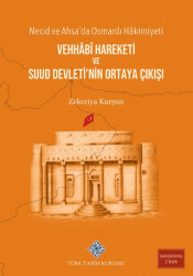 Necid ve Ahsa`da Osmanlı Hâkimiyeti Vehhâbî Hareketi ve Suud Devleti`nin Ortaya Çıkışı - 1