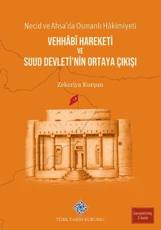 Necid ve Ahsa`da Osmanlı Hâkimiyeti Vehhâbî Hareketi ve Suud Devleti`nin Ortaya Çıkışı - 1