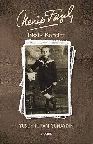 Necip Fazıl - Eksik Kareler - 1