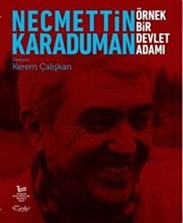 Necmettin Karaduman: Örnek Bir Devlet Adamı - 1