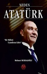 Neden Atatürk? - Bir Milleti Uyandıran Lider - 1