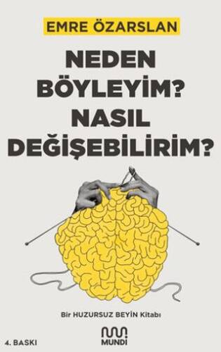 Neden Böyleyim? Nasıl Değişebilirim? Bir Huzursuz Beyin Kitabı - 1