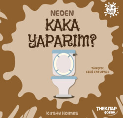 Neden Kaka Yaparım? - The Kitap Çocuk