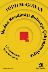 Neden Kendimizi Bulmaya Çalışmamalıyız - Axis Yayınları