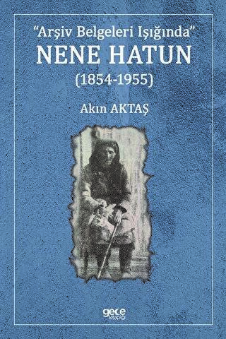 Nene Hatun 1854-1955 - 1