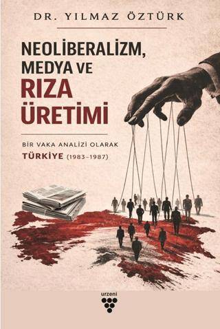 Neoliberalizm, Medya ve Rıza Üretimi - 1