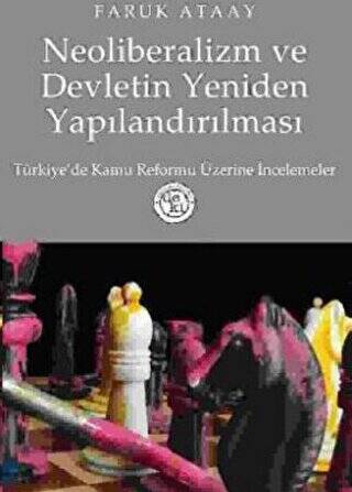 Neoliberalizm ve Devletin Yeniden Yapılandırılması Türkiye’de Kamu Reformu Üzerine İncelemeler - 1