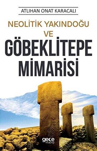 Neolitik Yakındoğu ve Göbeklitepe Mimarisi - 1