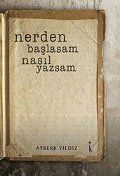 Nerden Başlasam Nasıl Yazsam - 1