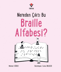 Nereden Çıktı Bu Braille Alfabesi? - TÜBİTAK Yayınları