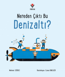 Nereden Çıktı Bu Denizaltı? - TÜBİTAK Yayınları