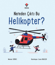 Nereden Çıktı Bu Helikopter? - TÜBİTAK Yayınları