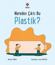 Nereden Çıktı Bu Plastik? - TÜBİTAK Yayınları