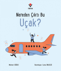 Nereden Çıktı Bu Uçak? - TÜBİTAK Yayınları