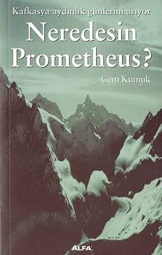 Neredesin Prometheus? Kafkasya Aydınlık Günlerini Arıyor - 1