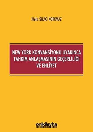 New York Konvansiyonu Uyarınca Tahkim Anlaşmasının Geçerliliği ve Ehliyet - 1