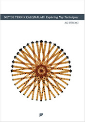 Ney`de Teknik Çalışmalar - Exploring Ney Techniques - Pan Yayıncılık