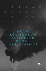 Niçin Ağlıyorsun Elisabeth Mutlu Değil miyiz? - 1