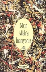 Niçin Allah’a İnanıyoruz? Cilt: 4 - 1