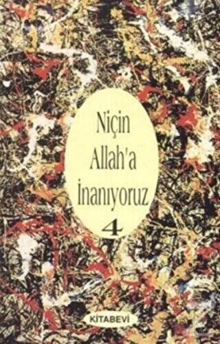 Niçin Allah’a İnanıyoruz? Cilt: 4 - 1