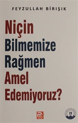 Niçin Bilmemize Rağmen Amel Edemiyoruz? - 1