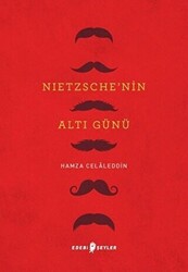 Nietzsche’nin Altı Günü - 1