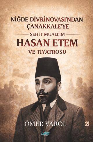 Niğde Divrinovası’ndan Çanakkale’ye Şehit Muallim Hasan Ethem ve Tiyatrosu - 1