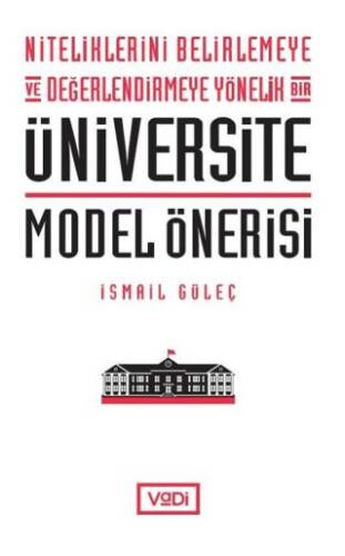 Niteliklerini Belirlemeye ve Değerlendirmeye Yönelik Bir Üniversite Model Önerisi - 1