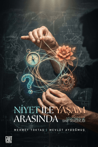 Niyet İle Yaşam Arasında Program, Öğretmen ve Sınıf Gerçekliği - 1
