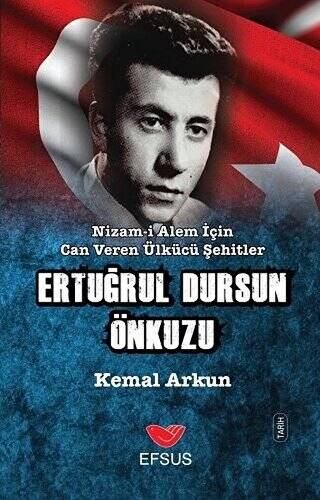 Nizam-ı Alem İçin Can Veren Ülkücü Şehitler - Ertuğrul Dursun Önkuzu - 1