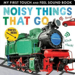Noisy Things That Go My First Touch and Feel Sound Book - 1