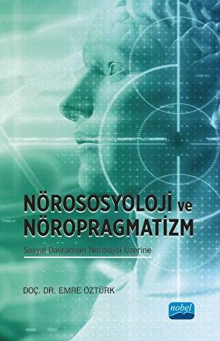Nörososyolji ve Nöropragmatizm Sosyal Davranışın Nörolojisi Üzerine - 1