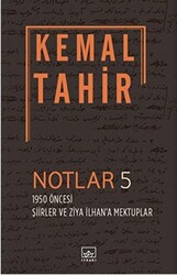 Notlar 5 - 1950 Öncesi Şiirler ve Ziya İlhan`a Mektuplar - 1