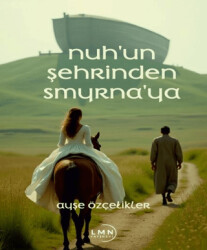 Nuh`un Şehrinden Smyrna`ya - 1