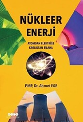 Nükleer Enerji - Atomdan Elektriğe Sağlıktan Silaha - 1