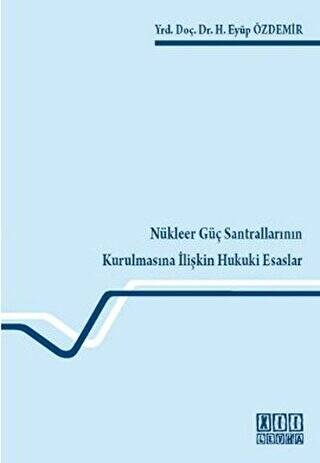Nükleer Güç Santrallarının Kurulmasına İlişkin Hukuki Esaslar - 1