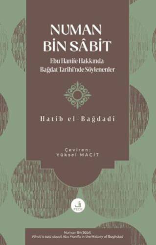 Numan Bin Sâbit -Ebu Hanife Hakkında Bağdat Tarihi`nde Söylenenler- - 1