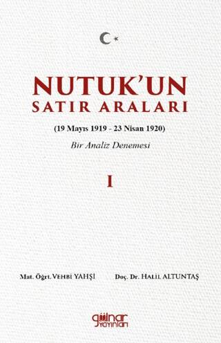 Nutuk’un Satır Araları I 19 Mayıs 1919 – 23 Nisan 1920 Bir Analiz Denemesi - 1