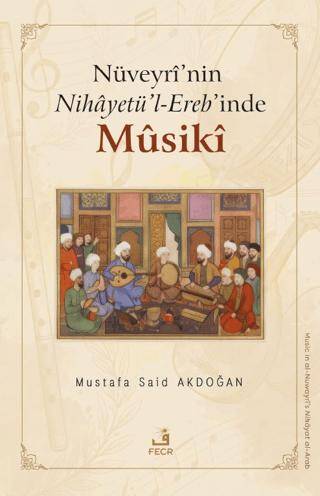 Nüveyri’nin Nihayetü’l-Ereb’inde Musiki - 1