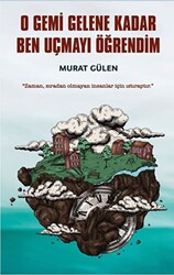 O Gemi Gelene Kadar Ben Uçmayı Öğrendim - 1