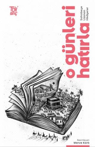 O Günleri Hatırla Sahabeye Uzanan Öyküler - 1