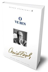 O ve Ben: 6 - Necip Fazıl Bütün Eserleri - 1