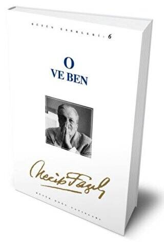 O ve Ben: 6 - Necip Fazıl Bütün Eserleri - 1